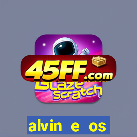 alvin e os esquilos rede canais